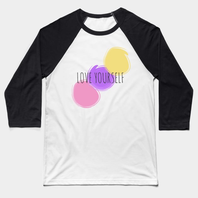 Love Yourself Baseball T-Shirt by NAKLANT